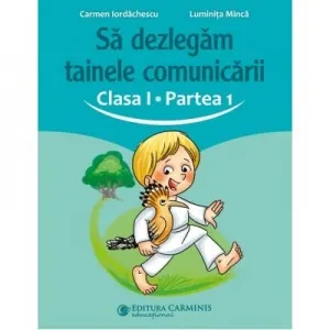 Sa dezlegam tainele comunicarii. Clasa I. Partea I. ABAK1