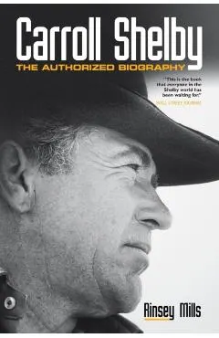 Carroll Shelby: The Authorized Biography