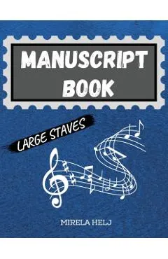 Manuscript Book Large Staves: Great Music Writing Notebook Wide Staff, Blank Sheet Music Notebook!