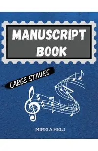 Manuscript Book Large Staves: Great Music Writing Notebook Wide Staff, Blank Sheet Music Notebook!