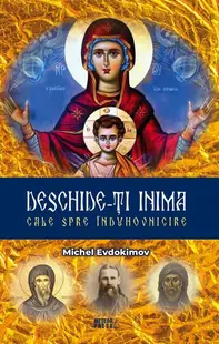 Deschide-ți inima. Cale spre înduhovnicire - Paperback - Michel Evdokimov