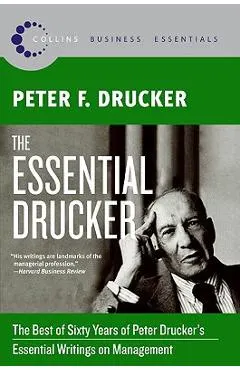 The Essential Drucker: The Best of Sixty Years of Peter Drucker's Essential Writings on Management