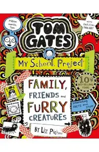 Tom Gates: Family, Friends and Furry Creatures