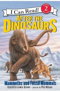 After the Dinosaurs: Mammoths and Fossil Mammals