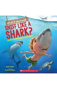 What If You Could Sniff Like a Shark?: Explore the Superpowers of Ocean Animals