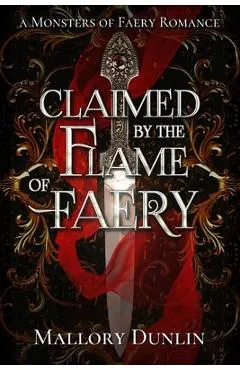 Claimed by the Flame of Faery: A Fae Dark Fantasy Romance