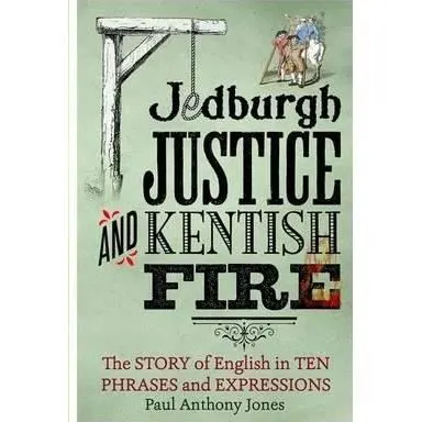 Jedburgh Justice and Kentish Fire