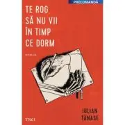 Te rog sa nu vii in timp ce dorm