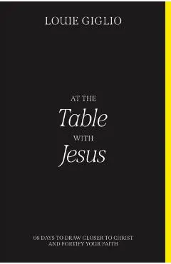 At the Table with Jesus: 66 Days to Draw Closer to Christ and Fortify Your Faith