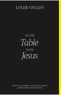 At the Table with Jesus: 66 Days to Draw Closer to Christ and Fortify Your Faith