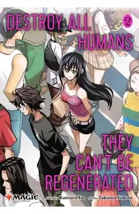 Destroy All Humans. They Can't Be Regenerated. A Magic: The Gathering Manga, Vol. 2