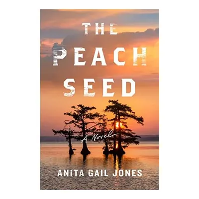 Peach Seed, Anita Gail Jones