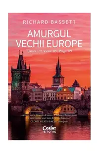 Amurgul Vechii Europe - Paperback brosat - Richard Bassett