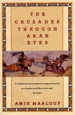 The Crusades Through Arab Eyes