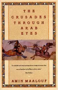 The Crusades Through Arab Eyes