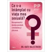 Ce s-a intamplat cu viata mea sexuala?