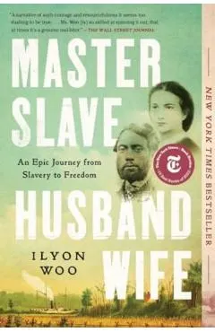 Master Slave Husband Wife: An Epic Journey from Slavery to Freedom