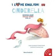 I Love English. Cinderella (Cenusareasa). Editie bilingva. Nivel A2