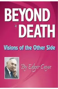 Beyond Death: Visions of the Other Side