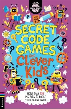 Secret Code Games for Clever Kids(r): More Than 100 Puzzles to Boost Your Brainpower