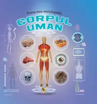 Prima mea enciclopedie. Corpul uman - Hardcover - ***