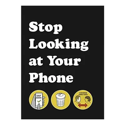 Stop Looking At Your Phone