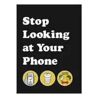 Stop Looking At Your Phone