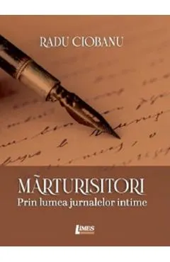 Marturisitori. Prin lumea jurnalelor intime
