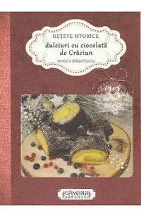 Retete istorice. Dulciuri cu ciocolata de Craciun