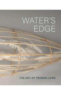 Water's Edge: The Art of Truman Lowe