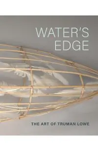 Water's Edge: The Art of Truman Lowe