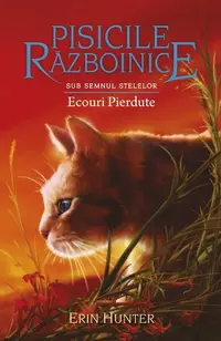 Pisicile războinice. Sub semnul stelelor. Ecouri Pierdute (Vol.20) - Paperback brosat - Erin Hunter