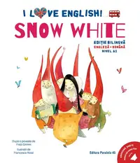 I Love English. Snow White (Albă-ca-Zăpada). Ediție bilingvă. Nivel A2 (versiune audio inclusă) - Paperback