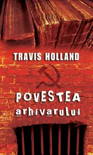 Povestea arhivarului - Paperback brosat - Travis Holland