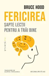 Fericirea. Șapte lecţii pentru a trăi bine - Paperback brosat