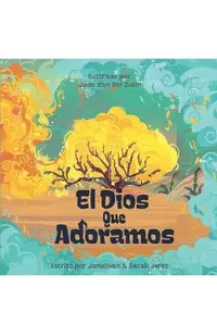 El Dios Que Adoramos