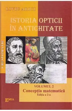 Istoria opticii in Antichitate. Crestomatie. Vol.2: Conceptia matematica Ed.2