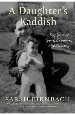 A Daughter's Kaddish: My Year of Grief, Devotion, and Healing