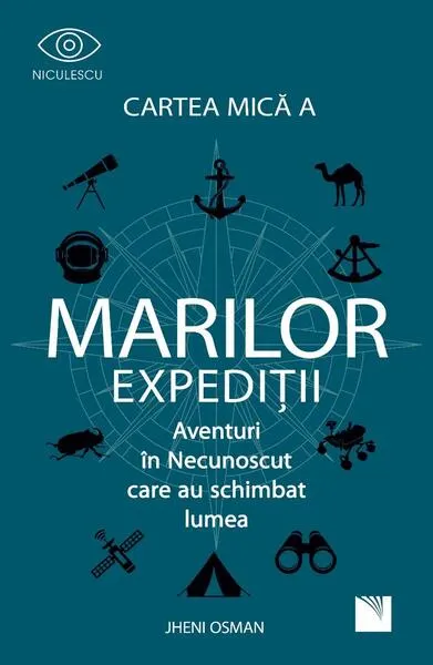 Cartea mică a marilor expediții. Aventuri in Necunoscut care au schimbat lumea - Paperback brosat - Jheni Osman