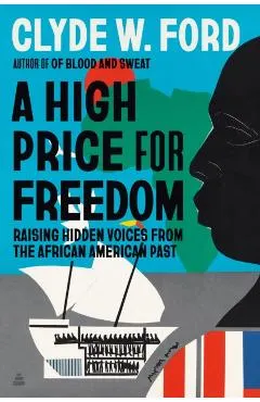 A High Price for Freedom: Raising Hidden Voices from the African American Past