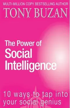 The Power of Social Intelligence: 10 Ways to Tap into Your Social Genius
