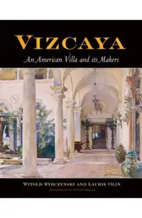 Vizcaya: An American Villa and Its Makers