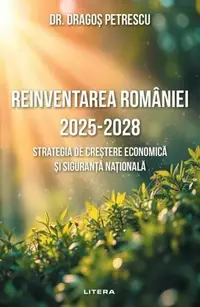 Reinventarea României 2025 - 2028 - Paperback brosat - Dr. Dragoș Petrescu