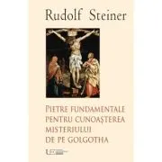Pietre fundamentale pentru cunoaşterea misteriului de pe Golgotha