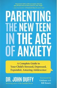 Parenting the New Teen in the Age of Anxiety