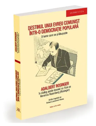 Destinul unui evreu comunist într-o democrație populară - Paperback brosat - Adalbert Rosinger, Veronica Rozenberg