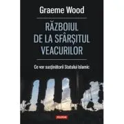 Razboiul de la sfarsitul veacurilor. Ce vor sustinatorii Statului Islamic
