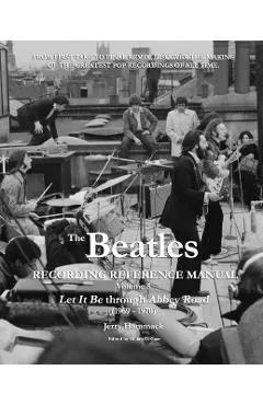 The Beatles Recording Reference Manual: Volume 5: Let It Be through Abbey Road (1969 - 1970)