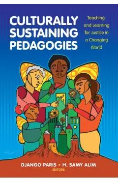 Culturally Sustaining Pedagogies: Teaching and Learning for Justice in a Changing World