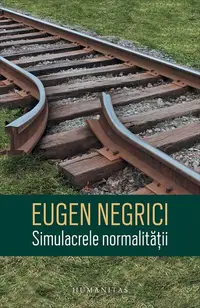 Simulacrele normalității - Paperback brosat - Eugen Negrici